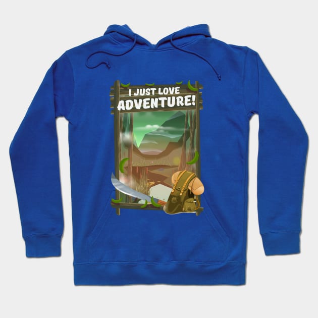 I Just Love Adventure! Hoodie by nickemporium1